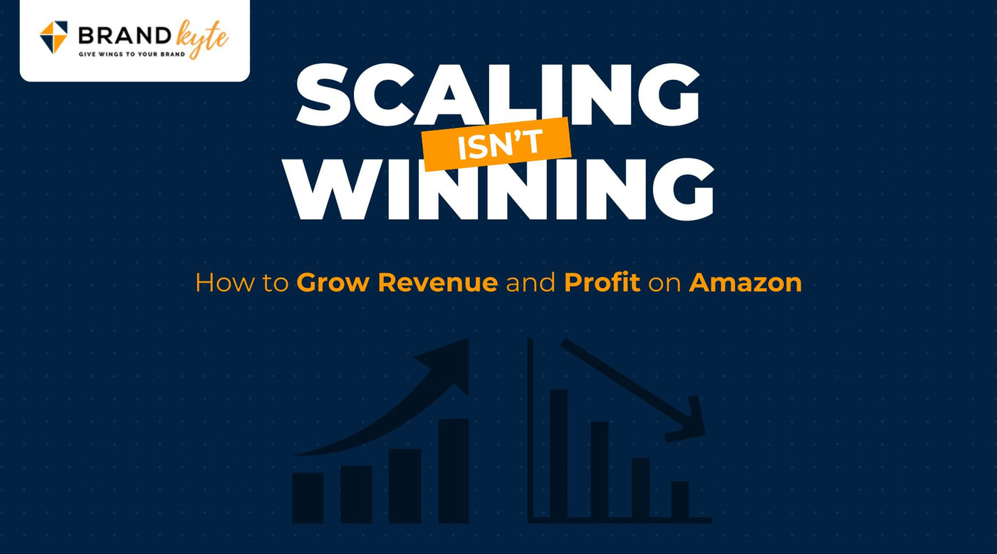 Scaling Isn’t Winning — How to Grow Revenue and Profit on Amazon